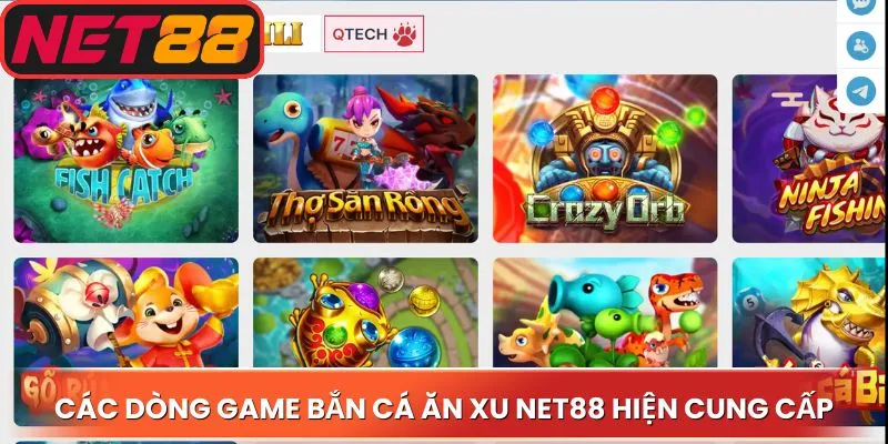 Các dòng game bắn cá ăn xu Net88 hiện cung cấp