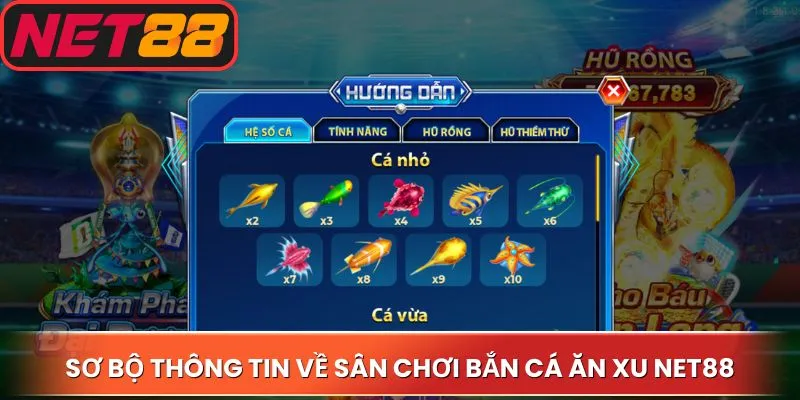 Sơ bộ thông tin về sân chơi bắn cá ăn xu Net88
