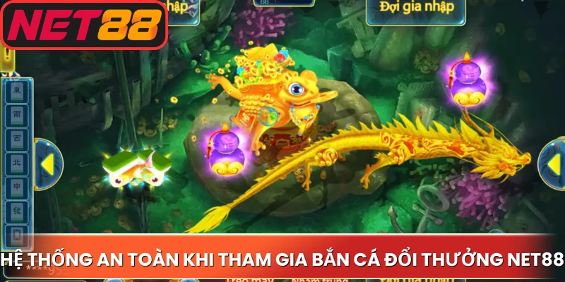 Hệ thống an toàn khi tham gia bắn cá đổi thưởng Net88
