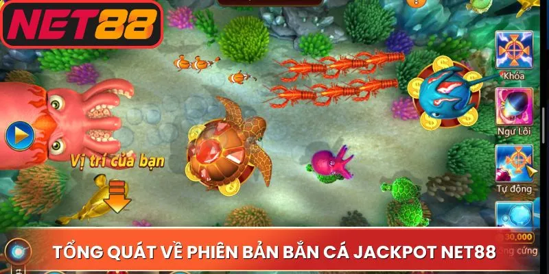 Tổng quát về phiên bản bắn cá Jackpot Net88