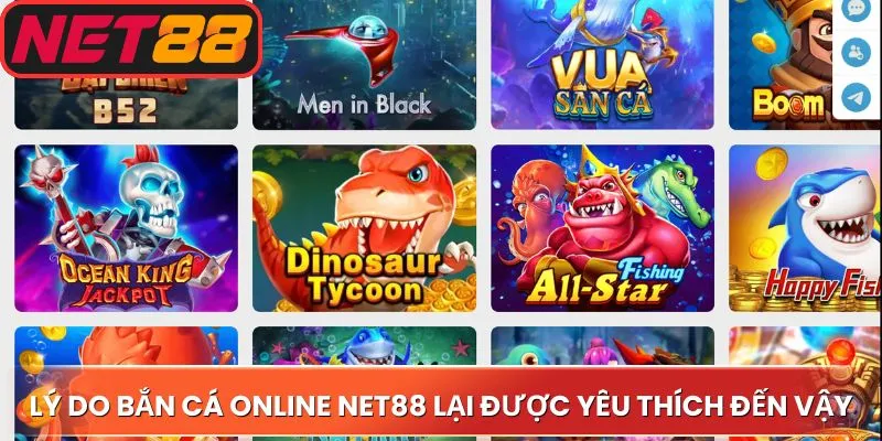 Lý do mà bắn cá online Net88 lại được yêu thích đến vậy