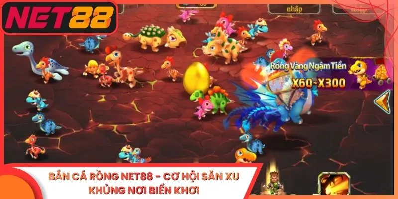 Bắn Cá Rồng Net88 - Cơ Hội Săn Xu Khủng Nơi Biển Khơi