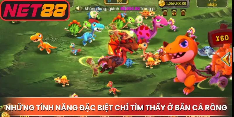 Những tính năng đặc biệt chỉ tìm thấy ở bắn cá rồng Net88