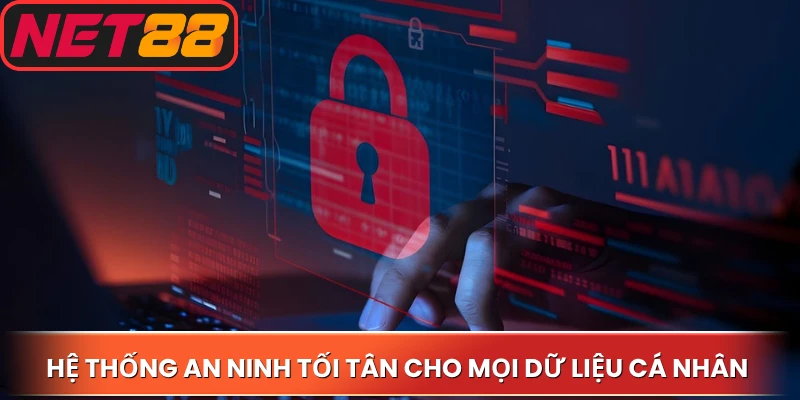 Hệ thống an ninh tối tân cho mọi dữ liệu cá nhân
