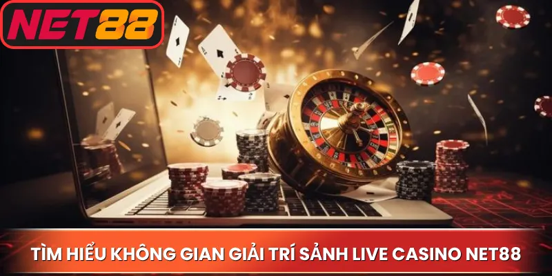 Tìm hiểu không gian giải trí sảnh live casino Net88