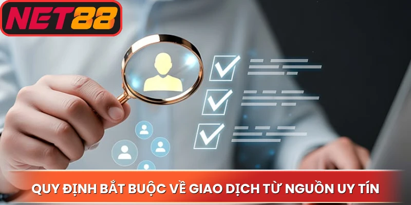 Quy định bắt buộc về giao dịch từ nguồn uy tín