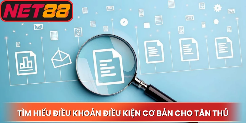 Tìm hiểu điều khoản điều kiện cơ bản cho tân thủ