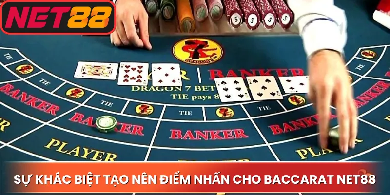 Sự khác biệt tạo nên điểm nhấn cho Baccarat Net88