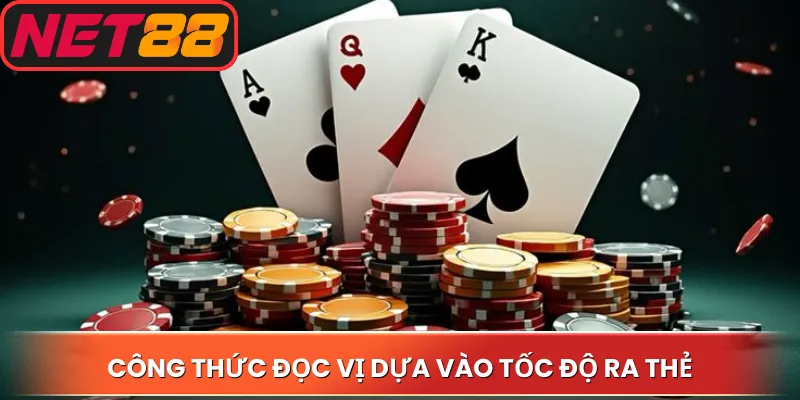Công thức đọc vị dựa vào tốc độ ra thẻ