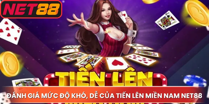 Đánh giá mức độ khó, dễ của tiến lên miền nam net88