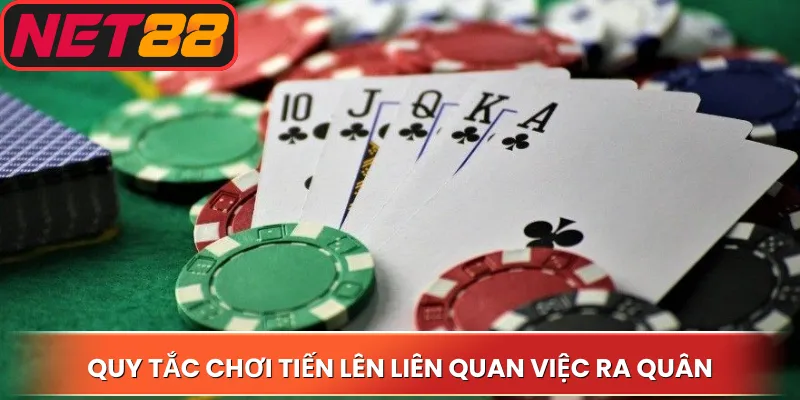 Quy tắc chơi tiến lên liên quan việc ra quân