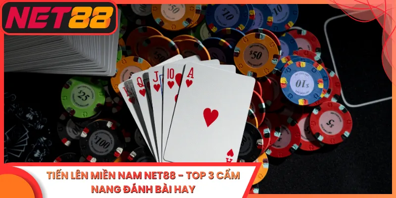 Tiến Lên Miền Nam Net88 - Top 3 Cẩm Nang Đánh Bài Hay