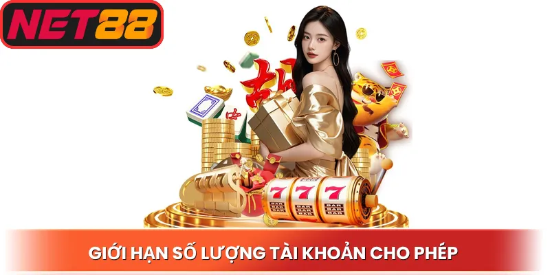 Giới hạn số lượng tài khoản cho phép