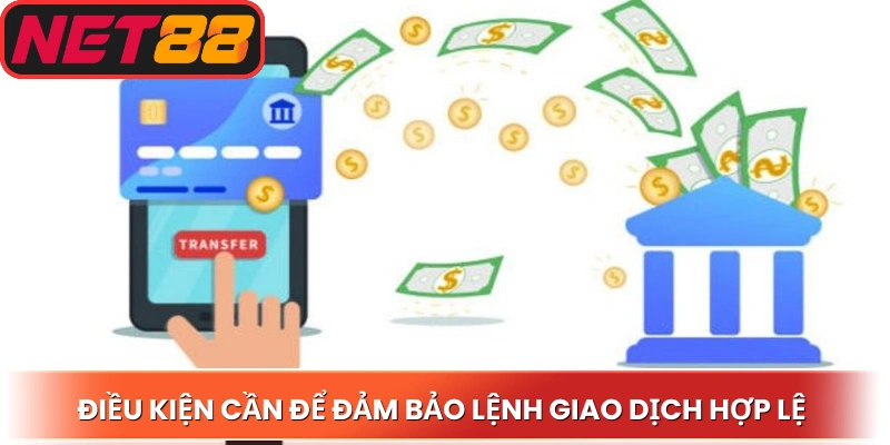 Điều kiện cần để đảm bảo lệnh giao dịch hợp lệ