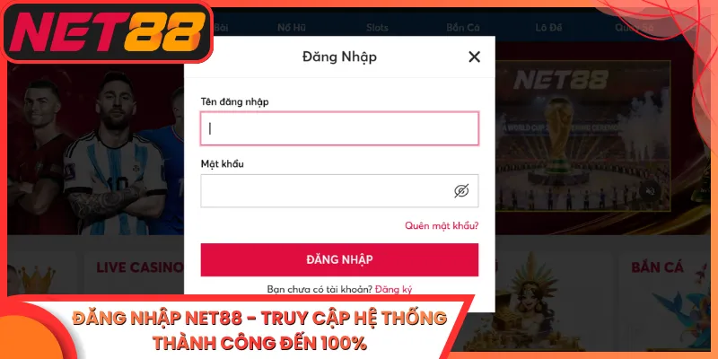Đăng Nhập Net88 - Truy Cập Hệ Thống Thành Công Đến 100%