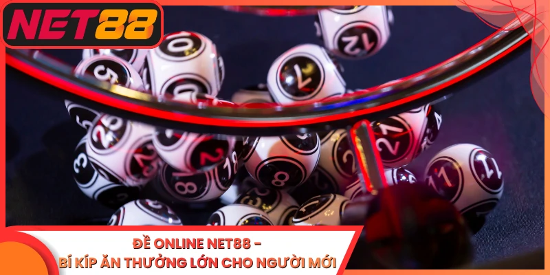 Đề Online Net88 - Bí Kíp Ăn Thưởng Lớn Cho Người Mới