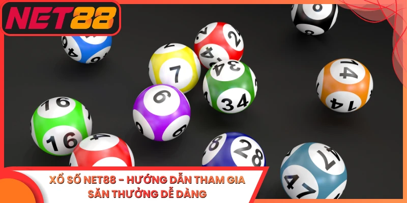Xổ Số Net88 - Hướng Dẫn Tham Gia Săn Thưởng Dễ Dàng