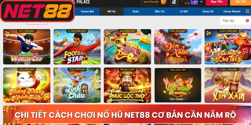 Chi tiết cách chơi nổ hũ Net88 cơ bản cần nắm rõ