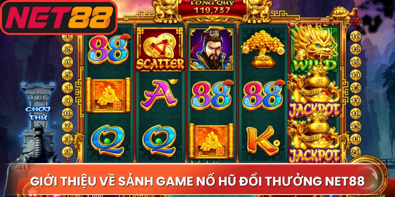 Giới thiệu về sảnh game nổ hũ đổi thưởng Net88