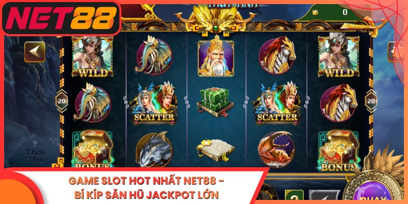 Game Slot Hot Nhất Net88 - Bí Kíp Săn Hũ Jackpot Lớn