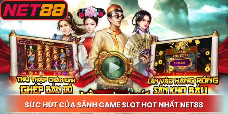 Sức hút của sảnh game slot hot nhất Net88