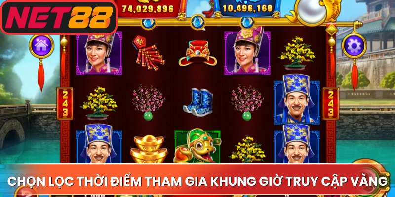 Chọn lọc thời điểm tham gia vào khung giờ truy cập vàng