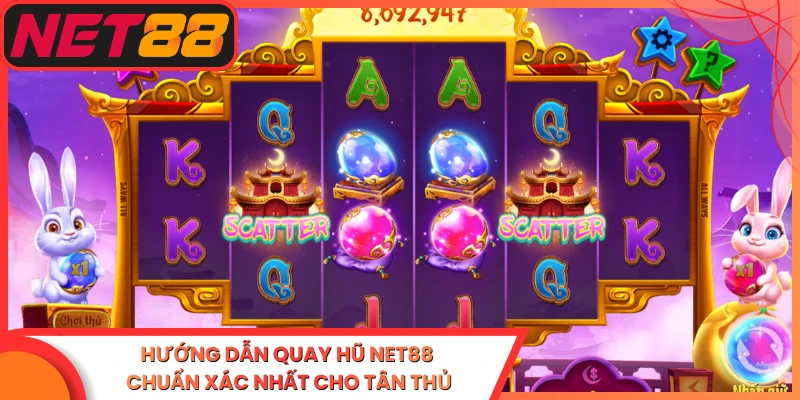 Hướng Dẫn Quay Hũ Net88 Chuẩn Xác Nhất Cho Tân Thủ