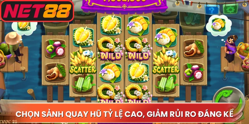 Chọn sảnh quay hũ tỷ lệ cao, giảm rủi ro đáng kể