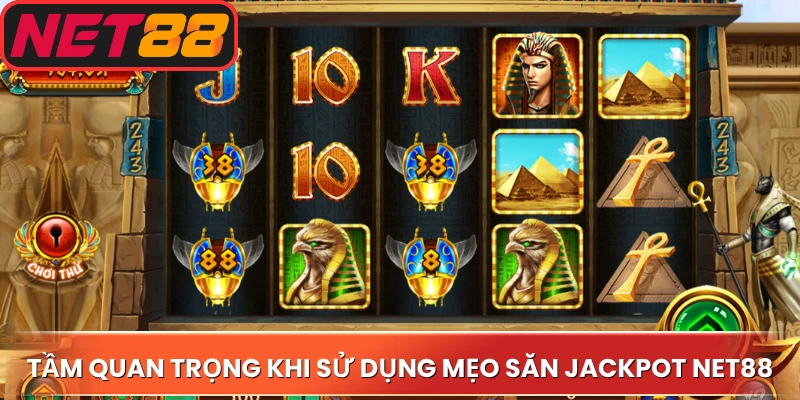 Tầm quan trọng khi sử dụng mẹo săn jackpot Net88