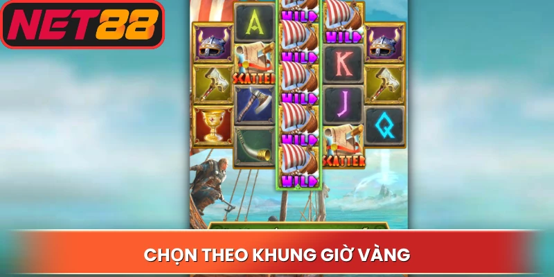 Chọn theo khung giờ vàng