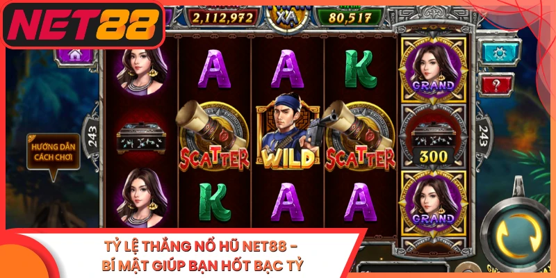 Tỷ Lệ Thắng Nổ Hũ Net88 - Bí Mật Giúp Bạn Hốt Bạc Tỷ