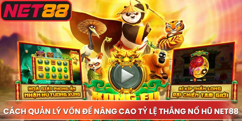 Cách quản lý vốn để nâng cao tỷ lệ thắng nổ hũ Net88