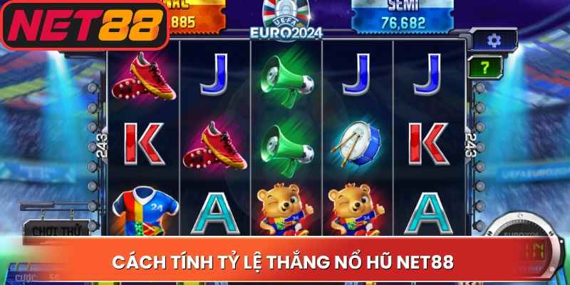 Cách tính tỷ lệ thắng nổ hũ Net88