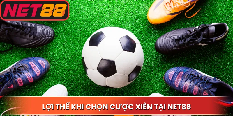 Lợi thế khi chọn cược xiên tại Net88
